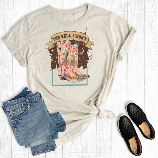The Hell I Won't Western Boots Graphic Tee